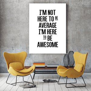 I'm Not Here to Be Average Canvas Print