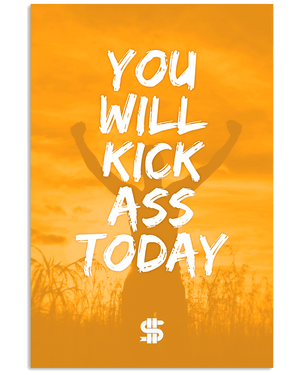 You Will Kick Ass Today Poster