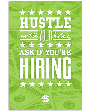 Hustle Until Your Haters Ask if You're Hiring Poster