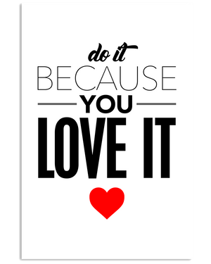 Do It Because You Love It Poster