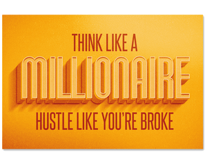 Think Like a Millionaire, Hustle Like You're Broke Poster