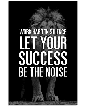 Work Hard in Silence, Let Your Success be the Noise Lion Poster