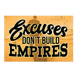 Excuses Don't Build Empires Canvas Print