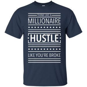 Think Like a Millionaire, Hustle Like You're Broke Shirt