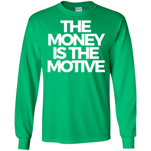 The Money is the Motive Long Sleeve Shirt