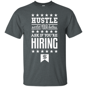 Hustle Until Your Haters Ask if You're Hiring Shirt