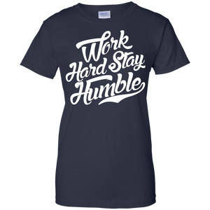 Work Hard, Stay Humble Women's Shirt