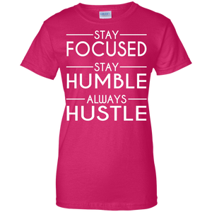 Stay Focused Stay Humble Always Hustle Women's Shirt