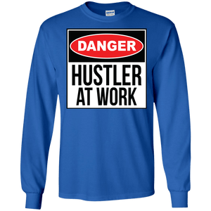 Danger: Hustler at Work Long Sleeve Shirt