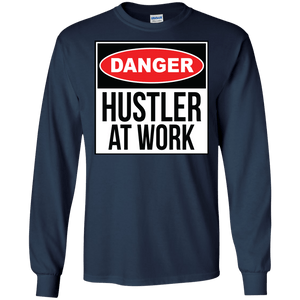 Danger: Hustler at Work Long Sleeve Shirt