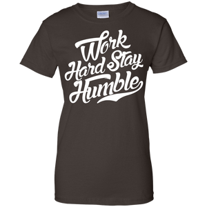 Work Hard, Stay Humble Women's Shirt