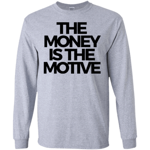 The Money is the Motive Long Sleeve Shirt