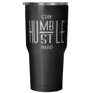 Stay Humble Hustle Hard Tumbler